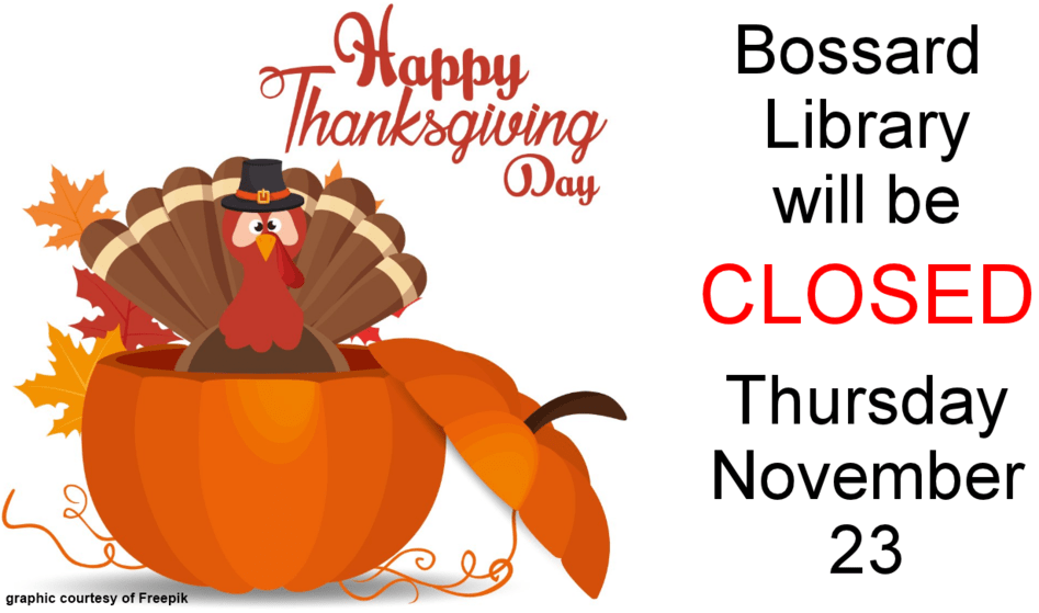 CLOSED In Observance Of Thanksgiving Day Bossard Memorial Library